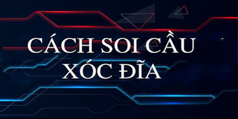Khái niệm về cách soi cầu xóc đĩa