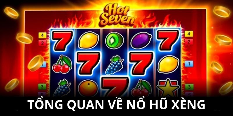 Tổng quan về nổ hũ xèng